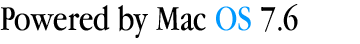 Headline Powered by Mac OS 7.6